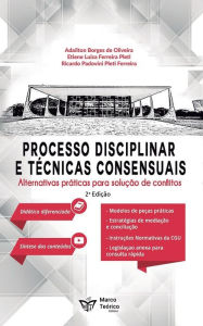 Title: Processo administrativo disciplinar e tï¿½cnicas consensuais: alternativas para a soluï¿½ï¿½o de Conflitos, Author: Etiene Luiza Ferreira Pleti
