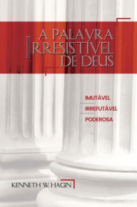Title: A Palavra Irresistível de Deus, Author: Kenneth W. Hagin