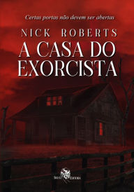 Title: A Casa do Exorcista, Author: Nick Roberts
