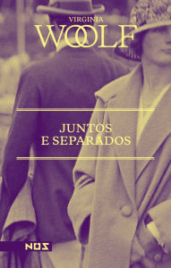 Title: Juntos e separados, Author: Virginia Woolf