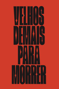 Title: Velhos demais para morrer, Author: Vinicius Neves Mariano