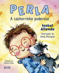 Title: Perla: A cachorrinha poderosa, Author: Isabel Allende