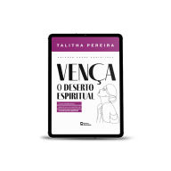Title: Vença o deserto espiritual: Como transformar o deserto em um caminho de crescimento espiritual., Author: TALITHA PEREIRA