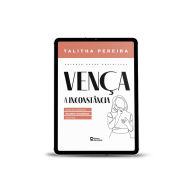 Title: Vença a inconstância: Como ter consistência, disciplina e estabilidade na jornada., Author: TALITHA PEREIRA