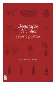 Title: Degustação de vinhos: Rigor e Paixão, Author: José Luiz Borges