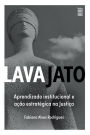 Lava Jato: Aprendizado institucional e ação estratégica na Justiça