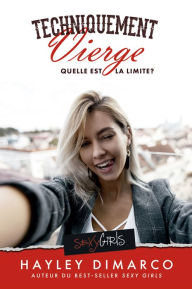 Title: Techniquement Vierge: Quelle est la Limite ?, Author: Hayley Dimarco