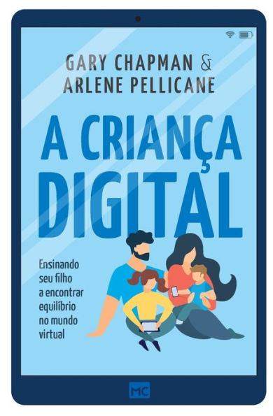 A criança digital: Ensinando seu filho a encontrar equilíbrio no mundo virtual