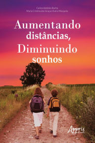Title: Aumentando Distâncias, Diminuindo Sonhos, Author: Carlos Antônio Rocha