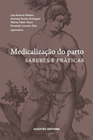 Title: Medicalização do parto: Saberes e práticas, Author: Andreza Pereira Rodrigues