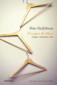 Title: O casaco de Marx: Roupa, memória, dor, Author: Peter Stallybrass
