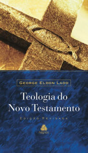 Title: Teologia do novo testamento, Author: George Eldon Ladd