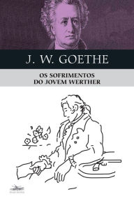 Title: Os sofrimentos do jovem Werther, Author: Johann Wolfgang Goethe
