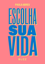 Title: Escolha sua vida, Author: Paula Abreu