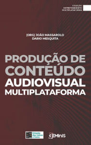 Title: Produção de Conteúdo: audiovisual multiplataforma, Author: JOÃO MASSAROLO