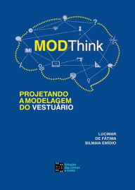 Title: MODThink: Projetando a Modelagem do Vestuário, Author: Lucimar de Fátima Bilmaia Emídio