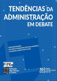 Title: TENDÊNCIAS DA ADMINISTRAÇÃO EM DEBATE, Author: VALDENISE LEZIÉR MARTYNIUK