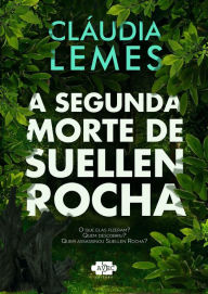 Title: A segunda morte de Suellen Rocha, Author: Cláudia Lemes