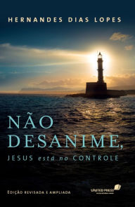 Title: Não Desanime, Jesus esta no Controle, Author: Hernades Dias Lopes