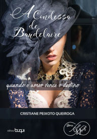 Title: A condessa de Baudelaire, Author: Cristiane Peixoto Queiroga