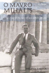 Title: O Mavro Mihalis : um zarvos, muitas histórias, Author: Helena Zarvos