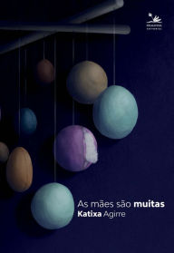 Title: As mães são muitas, Author: Katixa