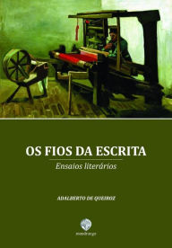 Title: Os fios da escrita: ensaios literários, Author: Adalberto de Queiroz