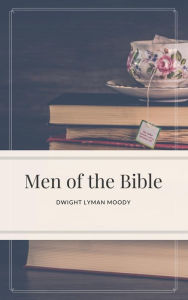 Title: Men of the Bible, Author: Dwight Lyman Moody