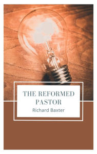 Title: The Reformed Pastor, Author: Richard Baxter
