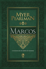 Title: Comentário Bíblico - Marcos: O Evangelho do Servo do Senhor, Author: Myer Pearlman