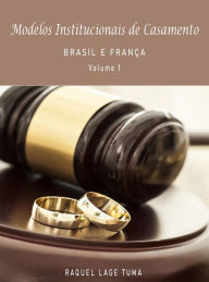 Title: MODELOS INSTITUCIONAIS DE CASAMENTO: BRASIL E FRANÇA, Author: RAQUEL LAGE TUMA