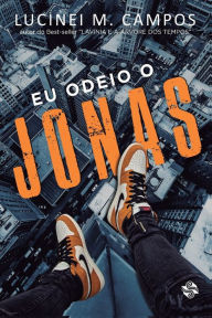 Title: EU ODEIO O JONAS, Author: LUCINEI M. CAMPOS