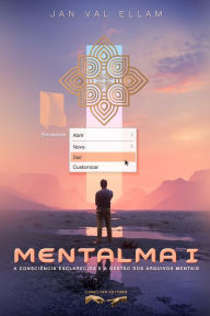 Title: Mentalma I: A ConsciÃ¯Â¿Â½ncia Esclarecida e a GestÃ¯Â¿Â½o dos Arquivos Mentais, Author: Jan Val Ellam