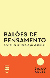 Title: Balões de Pensamento: Textos para pensar quadrinhos, Author: Érico Assis