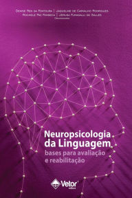 Title: Neuropsicologia da Linguagem: Bases para Avaliação e Reabilitação, Author: Jaqueline de Carvalho Rodrigues