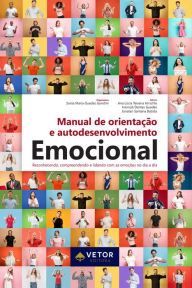 Title: Manual de orientação e autodesenvolvimento emocional: reconhecendo, compreendendo e lidando com as emoções no dia a dia, Author: Sonia Maria Guedes Gondim