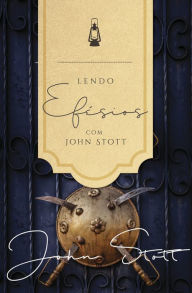 Title: Lendo Efésios com John Stott, Author: John Stott