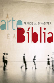Title: A Arte e a Bíblia, Author: Francis Schaeffer