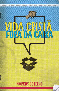 Title: Vida Cristã Fora da Caixa, Author: Marcos Botelho