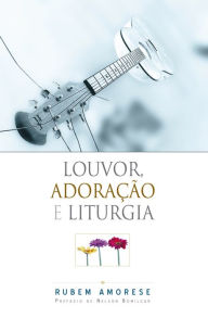 Title: Louvor, Adoração e Liturgia, Author: Rubem Martins Amorese