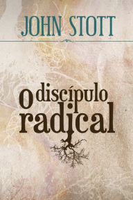Title: O Discípulo Radical, Author: John Stott