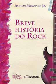 Title: Breve história do rock, Author: Ayrton Mugnaini Jr.