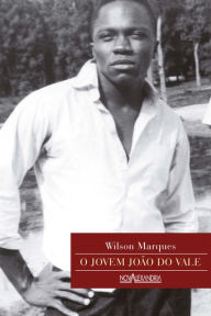 Title: O jovem João do Vale, Author: Wilson Marques