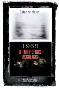 Title: 1968: O tempo das escolhas, Author: Catarina Meloni