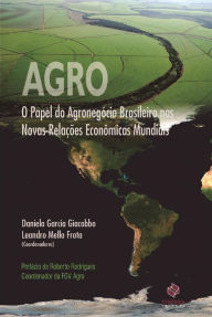 Title: AGRO: O PAPEL DO AGRONEGÓCIO BRASILEIRO NAS NOVAS RELAÇÕES ECONÔMICAS MUNDI, Author: DANIELA GARCIA GIACOBBO