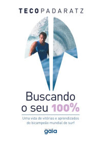 Title: Buscando o seu 100%, Author: Teco Padaratz