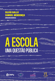 Title: A escola. uma questão pública, Author: Sílvio Gallo