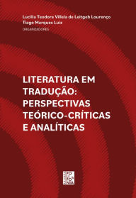 Title: Literatura em tradução: perspectivas teórico-críticas e analíticas, Author: Lucilia Teodora Villela de Leitgeb Lourenço