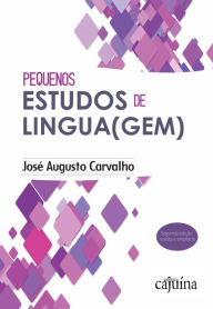 Title: Pequenos estudos de lingua(gem), Author: José Augusto Carvalho