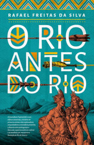 Title: O Rio antes do Rio, Author: Rafael Freitas da Silva